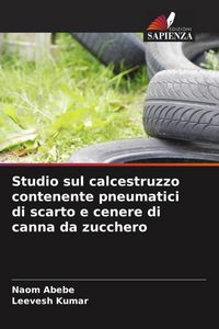 Produktbild: Studio sul calcestruzzo contenente pneumatici di scarto e cenere di canna da zucchero