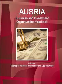Produktbild: Austria Business and Investment Opportunities Yearbook Volume 1 Strategic, Practical Information and Opportunities