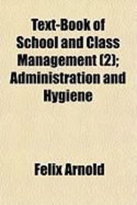 Produktbild: Text-Book of School and Class Management (2); Administration and Hygiene