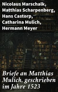 Produktbild: Briefe an Matthias Mulich, geschrieben im Jahre 1523