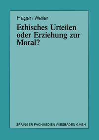 Produktbild: Ethisches Urteilen oder Erziehung zur Moral?