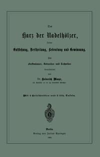 Produktbild: Das Harz der Nadelh&ouml;lzer, seine Entstehung, Vertheilung, Bedeutung und Gewinnung. F&uuml;r Forstm&auml;nner, Botaniker und Techniker