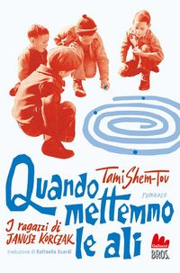 Produktbild: Quando mettemmo le ali. I ragazzi di Janusz Korczak