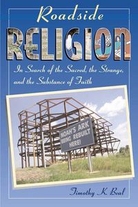 Produktbild: Roadside Religion: In Search of the Sacred, the Strange, and the Substance of Faith