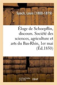 Produktbild: &Eacute;loge de Schoepflin, Discours. Soci&eacute;t&eacute; Des Sciences, Agriculture Et Arts Du Bas-Rhin, 1er Mai