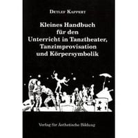 Produktbild: Kleines Handbuch f&uuml;r den Unterricht in Tanztheater, Tanzimprovisation und K&ouml;rpersymbolik