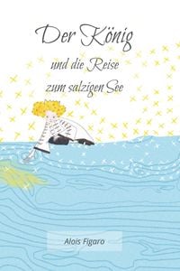 Produktbild: Der K&ouml;nig und die Reise zum salzigen See