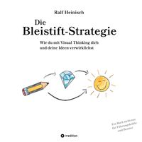 Produktbild: Die Bleistift-Strategie - mit n&uuml;tzlichen Tipps und Anregungen f&uuml;r visuelles Denken