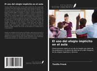 Produktbild: El uso del elogio impl&iacute;cito en el aula