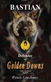 Bild vom Artikel Bastian - Defender of Golden Downs vom Autor Wendy Lou Jones
