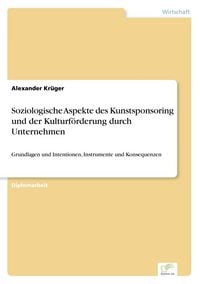 Produktbild: Soziologische Aspekte des Kunstsponsoring und der Kulturf&ouml;rderung durch Unternehmen