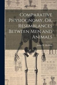 Produktbild: Comparative Physiognomy, Or, Resemblances Between Men and Animals