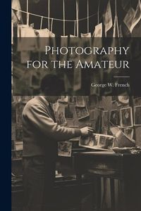 Produktbild: Photography for the Amateur