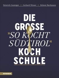 Bild vom Artikel Die große "So kocht Südtirol"-Kochschule vom Autor Heinrich Gasteiger