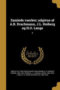 Produktbild: Samlede vaerker; udgivne af A.B. Drachmann, J.L. Heiberg og H.O. Lange; 9