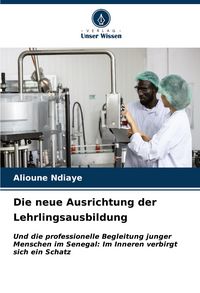 Produktbild: Die neue Ausrichtung der Lehrlingsausbildung