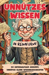 Produktbild: Unn&uuml;tzes Wissen - in Reimform!