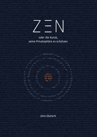 Produktbild: Zen oder die Kunst, seine Privatsph&auml;re zu sch&uuml;tzen