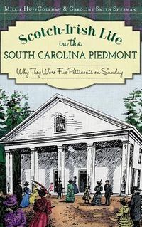 Produktbild: Scotch-Irish Life in the South Carolina Piedmont: Why They Wore Five Petticoats on Sunday