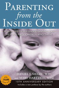 Bild vom Artikel Parenting from the Inside Out: How a Deeper Self-Understanding Can Help You Raise Children Who Thrive: 10th Anniversary Edition vom Autor Daniel J. Siegel