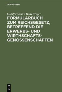Produktbild: Formularbuch zum Reichsgesetz, betreffend die Erwerbs- und Wirthschaftsgenossenschaften