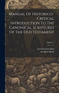 Produktbild: Manual Of Historico-critical Introduction To The Canonical Scriptures Of The Old Testament; Volume 1