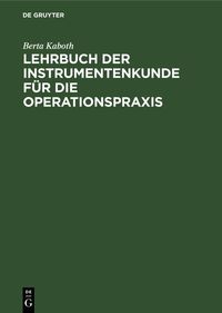 Produktbild: Lehrbuch der Instrumentenkunde f&uuml;r die Operationspraxis