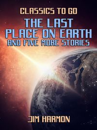 Produktbild: The Last Place On Earth and five more stories