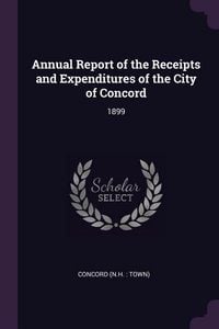 Produktbild: Annual Report of the Receipts and Expenditures of the City of Concord