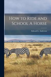 Produktbild: How to Ride and School A Horse