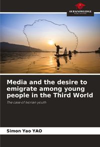 Produktbild: Media and the desire to emigrate among young people in the Third World