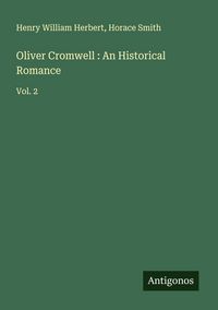 Produktbild: Oliver Cromwell : An Historical Romance