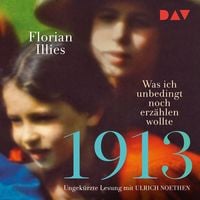 Produktbild: 1913 &ndash; Was ich unbedingt noch erz&auml;hlen wollte. Die Fortsetzung des Bestsellers 1913