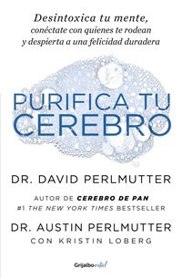 Produktbild: Purifica Tu Cerebro: Desintoxica Tu Mente Para Tener Claridad Mental, Lograr Relaciones Profundas Y Alcanzar La Felicidad Duradera / Brain Wash: Detox Your