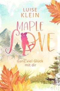 Bild vom Artikel Maple Love - Ganz viel Glück mit dir vom Autor Luise Klein