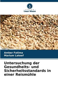 Produktbild: Untersuchung der Gesundheits- und Sicherheitsstandards in einer Reism&uuml;hle