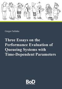 Produktbild: Three Essays on the Performance Evaluation of Queueing Systems with Time-Dependent Parameters