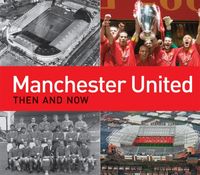 Produktbild: Manchester United Then and Now