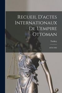 Produktbild: Recueil D'actes Internationaux De L'empire Ottoman: 1878-1902