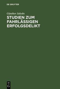 Produktbild: Studien zum fahrlässigen Erfolgsdelikt