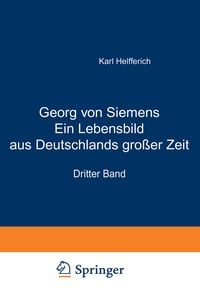 Produktbild: Georg von Siemens Ein Lebensbild aus Deutschlands gro&szlig;er Zeit