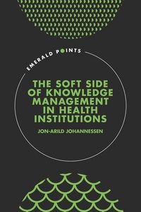 Produktbild: Soft Side of Knowledge Management in Health Institutions