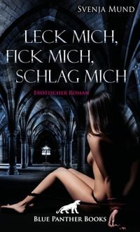 Produktbild: Leck mich, fick mich, schlag mich | Erotischer Roman