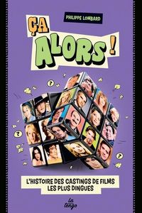 Produktbild: Ca alors ! : l'histoire des castings de films les plus dingues !