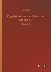 Produktbild: English Caricature and Satire on Napoleon I.
