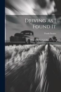 Produktbild: Driving As I Found It: What to Drive [And] How to Drive