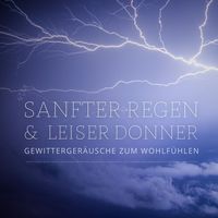 Produktbild: Sanfter Regen & leiser Donner &ndash; Gewitterger&auml;usche zum Wohlf&uuml;hlen &ndash; Beruhigende Kl&auml;nge der Natur