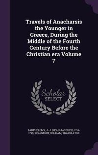 Produktbild: Travels of Anacharsis the Younger in Greece, During the Middle of the Fourth Century Before the Christian era Volume 7