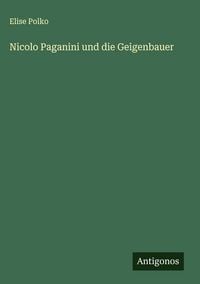 Produktbild: Nicolo Paganini und die Geigenbauer