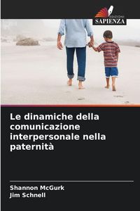 Produktbild: Le dinamiche della comunicazione interpersonale nella paternit&agrave;
